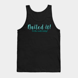 Mamma Mia Quote Rosie and Tanya - Nailed it. Tank Top